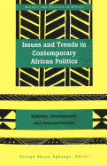 Issues & Trends in Contemporary African Politics: Stability, Development, & Democratization - Saaka, Abrafi (Editor), and Agbango, George Akeya (Editor)