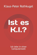 Ist es K.I.?: Ich lebe in einer Computerwelt