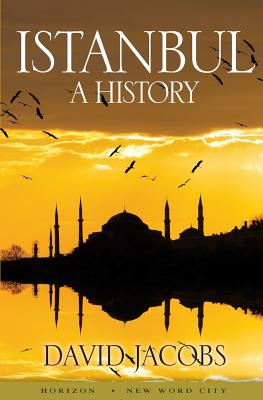 Istanbul: A History - Jacobs, David