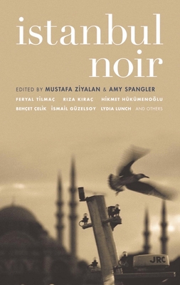 Istanbul Noir - Ziyalan, Mustafa (Editor), and Spangler, Amy (Editor)