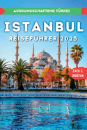 Istanbul Reisef?hrer 2025: Entdecken Sie die gr?te Stadt und den wichtigsten Seehafen der T?rkei.