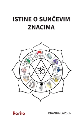 Istine O Sunevim Znacima: Dublji Pogled U Prirodu Sunevih Znakova Prema Uenju otis Klasika ataka Pariate - Larsen, Branka