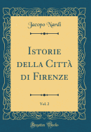 Istorie Della Citta Di Firenze, Vol. 2 (Classic Reprint)