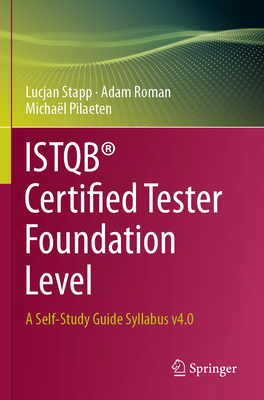 ISTQB Certified Tester Foundation Level: A Self-Study Guide Syllabus v4.0 - Stapp, Lucjan, and Roman, Adam, and Pilaeten, Michal