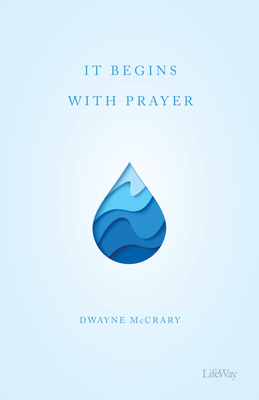 It Begins with Prayer - Booklet: How Prayer Impacts Reaching Others, Building Community, and Serving Through the Sunday School - McCrary, Dwayne, and Taylor, Allan (Foreword by)