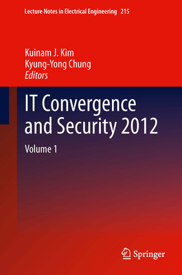 It Convergence and Security 2012 - Kim, Kuinam J (Editor), and Chung, Kyung-Yong (Editor)