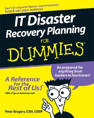 It Disaster Recovery Planning for Dummies - Gregory, Peter H, and Rothstein, Philip Jan (Foreword by)