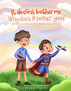 It doesn't bother me. Why does it bother you?: Two brothers on a mission to embrace differences and spread kindness
