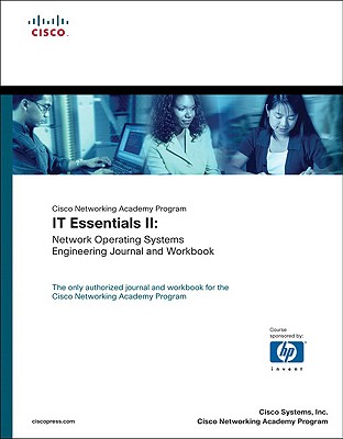 IT Essentials II: Network Operating Systems Engineering Journal and Workbook (Cisco Networking Academy Program) - Cisco Systems, Inc., and Cisco Networking Academy Program