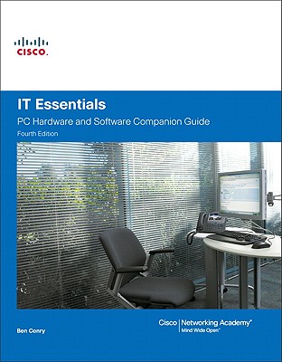 IT Essentials: PC Hardware and Software Companion Guide - Cisco Networking Academy