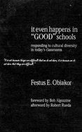 It Even Happens in Good Schools: Responding to Cultural Diversity in Today s Classrooms - Obiakor, Festus E, Dr.