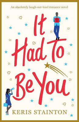It Had to Be You: An absolutely laugh out loud romance novel - Stainton, Keris