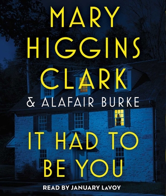 It Had to Be You - Clark, Mary Higgins, and Burke, Alafair, and Lavoy, January (Read by)