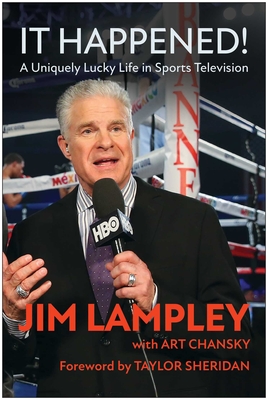 It Happened!: A Uniquely Lucky Life in Sports Television - Lampley, Jim, and Chansky, Art, and Sheridan, Taylor (Foreword by)