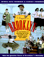 It Happened in Brooklyn: An Oral History of Growing Up in the Borough in the 1940s, 1950s, and 1960s - Frommer, Harvey, and Frommer, Myrna Katz