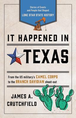 It Happened in Texas: Stories of Events and People that Shaped Lone Star State History - Crutchfield, James A.