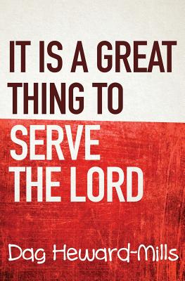 It is a Great Thing To Serve Serve the Lord - Heward-Mills, Dag