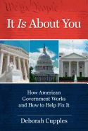 It Is about You: How American Government Works and How to Help Fix It