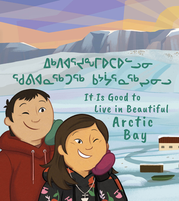 It Is Good to Live in Beautiful Arctic Bay - Qavavauq, Lucy