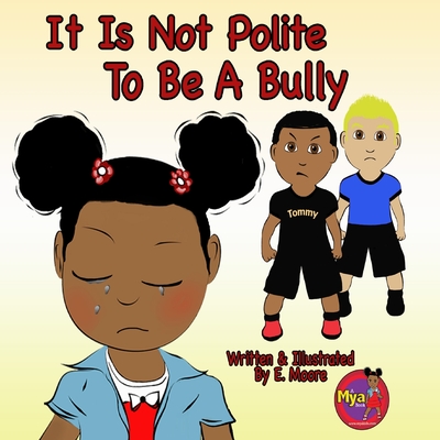 It Is Not Polite To Be A Bully - Moore, E