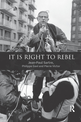 It is Right to Rebel - Sartre, Jean-Paul, and Gavi, Philippe, and Victor, Pierre