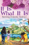 It Is What It Is: Surviving Domestic Violence