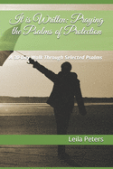 It is Written: Praying the Psalms of Protection: A 30-Day Walk Through Selected Psalms