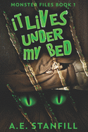 It Lives Under My Bed: Large Print Edition