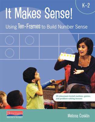 It Makes Sense: Using Ten-Frames to Build Number Sense - Conklin, Melissa