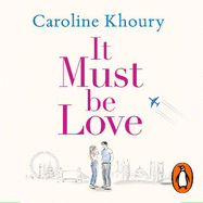 It Must Be Love: An uplifting and gorgeously romantic love story