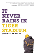 It Never Rains in Tiger Stadium: Football and the Game of Life - Bradley, John Ed
