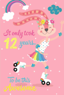 It Only Took 12 Years to Be This Awesome: Cute 12 Birthday Gift, Happy Bunny on Skates Journal Composition Writing Diary Notebook for Girls