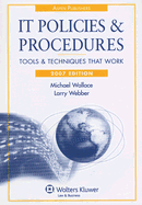 IT Policies & Procedures: Tools & Techniques That Work - Wallace, Michael, Professor, and Webber, Larry