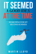 It Seemed A Good Idea At The Time: Searching For My Second Summer