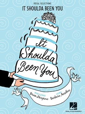 It Shoulda Been You: Vocal Selections - Hargrove, Brian, and Anselmi, Barbara (Composer), and Abramovitz, Jill (Contributions by)