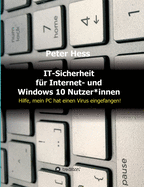 IT-Sicherheit f?r Internet- und Windows 10 Nutzer*innen: Hilfe, mein PC hat einen Virus eingefangen!
