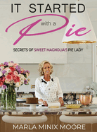 It Started with A Pie Secrets of Sweet Magnolia's Pie Lady