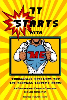 It Starts with Me: Courageous Questions for the Fearless Leader's Heart - Smith, Mary "precious" (Contributions by), and Banks, Sylvia (Contributions by), and Brown, Wayne (Contributions by)