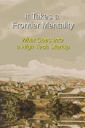 It Takes a Frontier Mentality: What Goes Into a High Tech Startup