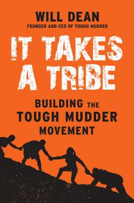 It Takes a Tribe: Building the Tough Mudder Movement - Dean, Will