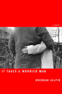 It Takes a Worried Man - Halpin, Brendan