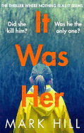It Was Her: The breathtaking thriller where nothing is as it seems