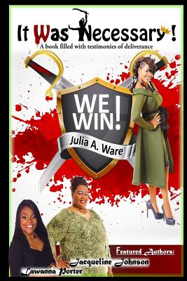 It Was Necessary: We Win!! - Ware, Julia, and Johnson, Jacqueline, and Ware, Lawanna