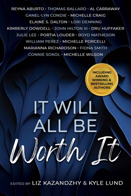 It Will All Be Worth It - Lee, Julie, and Porcelli, Michelle, and Huffaker, Dru