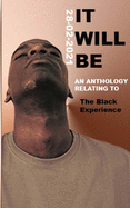 It Will Be: The Black Experience