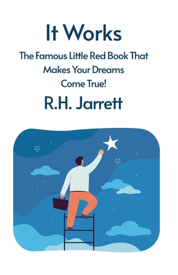 It Works: The Famous Little Red Book That Makes Your Dreams Come True - Rh Jarrett