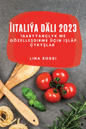 ?Italia D?li 2023: ?Saryan?lyk we Gzelle dirme ??in I l?p ?yky lar