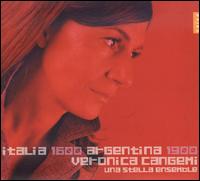 Italia 1600, Argentina 1900 - Una Stella Ensemble; Veronica Cangemi (soprano)
