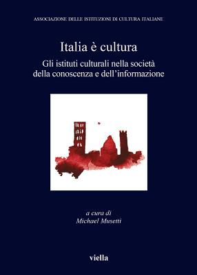 Italia E Cultura 3: Gli Istituti Culturali Nella Societa Della Conoscenza E Dellinformazione - Baccelli, Stefano, and Barni, Monica, and Bertinelli, Samuele