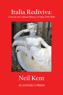 Italia Rediviva: A Social And Cultural History Of Italy, 1740-1900